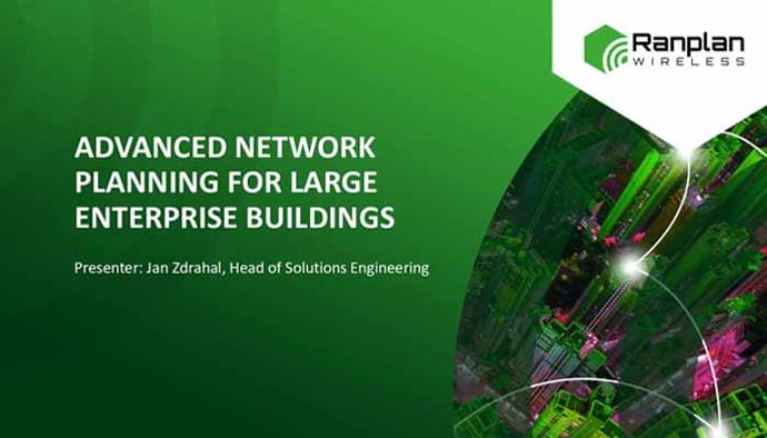 Webinar Recording - Advanced Network Planning for Large Enterprise Buildings