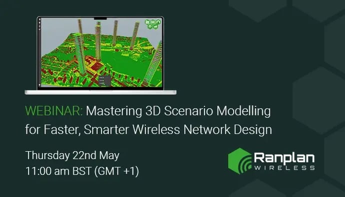 Webinar - Mastering 3D Scenario Modelling for Faster, Smarter Wireless Network Design