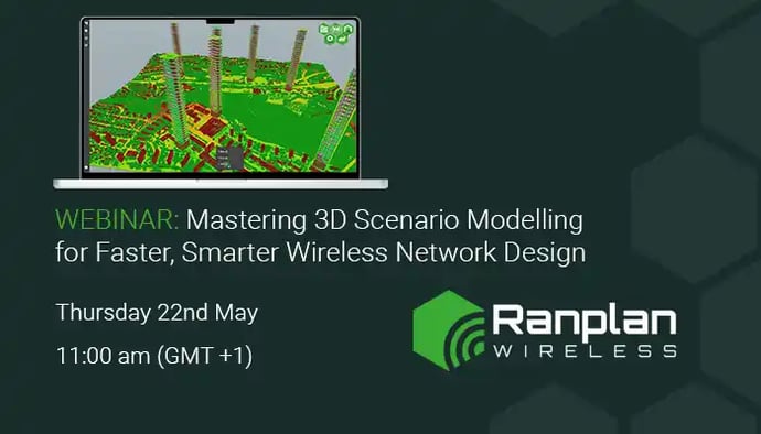 Webinar On-Demand: Mastering 3D Scenario Modelling for Faster, Smarter Wireless Network Design